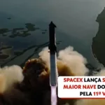 spacex-tenta-12o-voo-da-starship,-maior-nave-do-mundo,-nesta-quinta