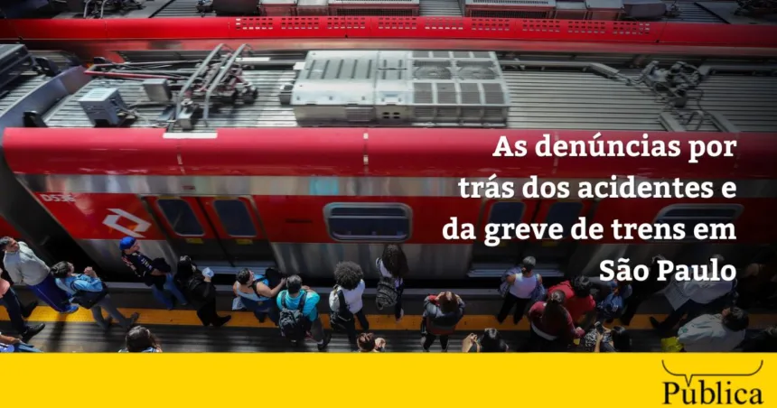 As denúncias por trás dos acidentes e da greve de trens em São Paulo - Agência Pública 1 Greve de trens em São Paulo com denúncias e acidentes